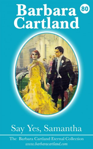 Barbara Cartland - Say Yes Samantha [eKönyv: epub, mobi]