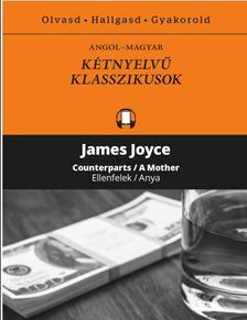 James Joyce - Ellenfelek / Anya - Counterparts / A Mother