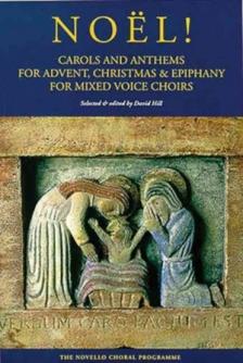 NOEL! CAROLS AND ANTHEMS FOR ADVENT, CHRISTMAS & EPIPHANY FOR MIXED VOICE CHOIRS