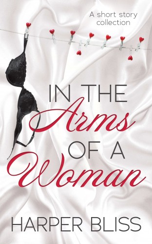 Bliss Harper - In the Arms of a Woman - A Short Story Collection [eKönyv: epub, mobi]
