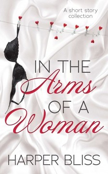 Bliss Harper - In the Arms of a Woman - A Short Story Collection [eKönyv: epub, mobi]