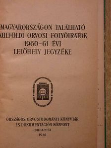 Magyarországon található külföldi orvosi folyóiratok 1960-61. évi lelőhely jegyzéke [antikvár]