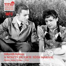Mikszáth Kálmán - A Noszty fiú esete Tóth Marival - hangoskönyv - MP3