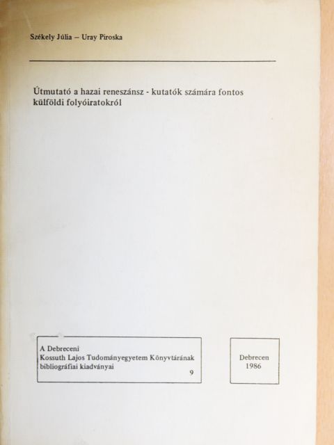 Uray Piroska - Útmutató a hazai reneszánsz-kutatók számára fontos külföldi folyóiratokról [antikvár]