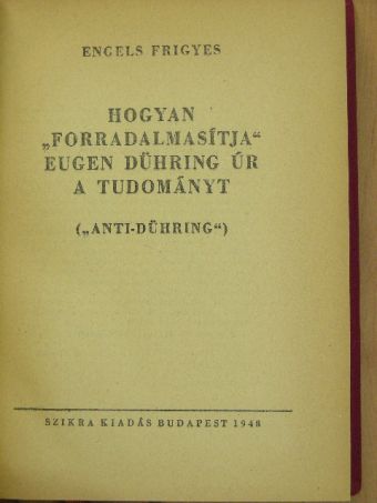 Engels Frigyes - Hogyan "forradalmasítja" Eugen Dühring úr a tudományt [antikvár]