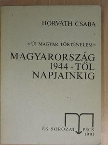 Dr. Horváth Csaba - Magyarország 1944-től napjainkig [antikvár]