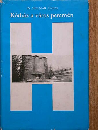 Dr. Molnár Lajos - Kórház a város peremén [antikvár]