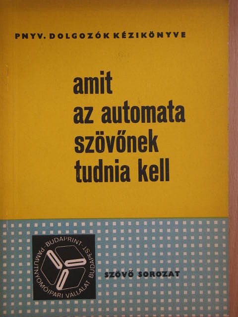 Szabó Györgyné - Amit az automata szövőnek tudnia kell [antikvár]