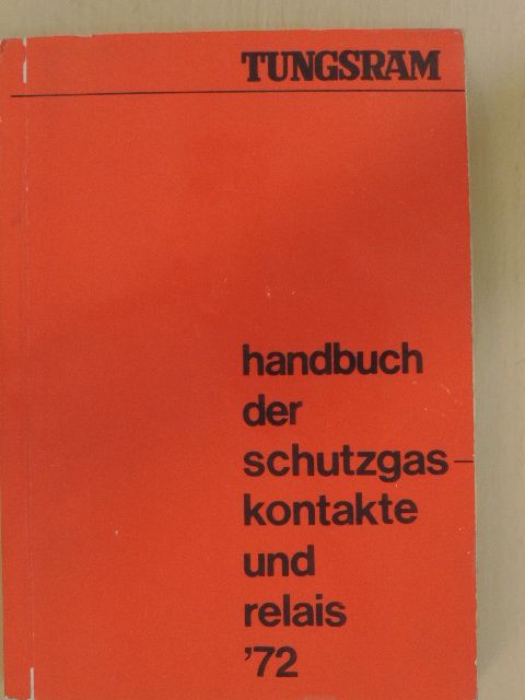 Handbuch der schutzgaskontakte und relais '72 [antikvár]