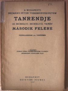 A Budapesti Pázmány Péter Tudományegyetem tanrendje az MCMXLVI-MCMXLVII. tanév második felére [antikvár]