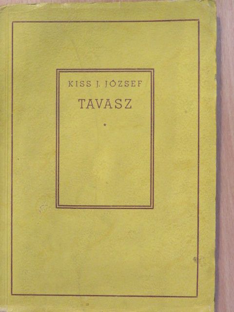 Kiss J. József - Tavasz (dedikált példány) [antikvár]