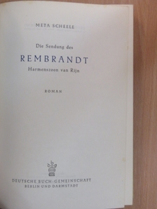 Meta Scheele - Die Sendung des Rembrandt Harmenszoon van Rijn [antikvár]