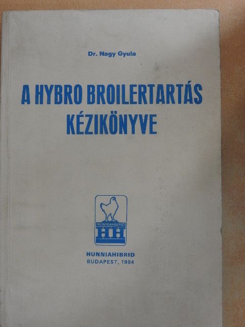 Dr. Nagy Gyula - A Hybro Broilertartás kézikönyve [antikvár]