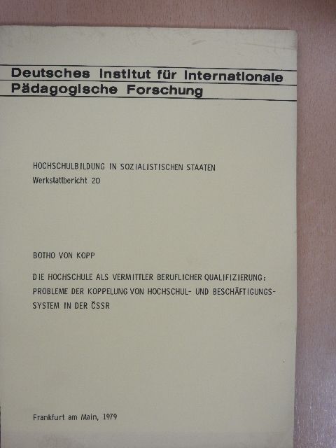 Botho von Kopp - Die Hochschule als Vermittler beruflicher Qualifizierung: Probleme der Koppelung von Hochschul- und Beschäftigungssystem in der CSSR [antikvár]