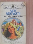 Sally Wentworth - Say Hello to Yesterday [antikvár]