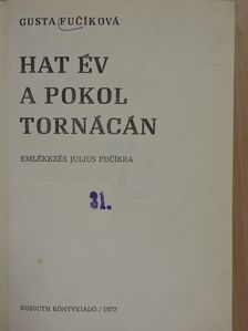 Gusta Fucíková - Hat év a pokol tornácán [antikvár]