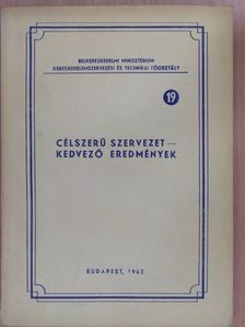 Horváth Imre - Célszerű szervezet - kedvező eredmények [antikvár]