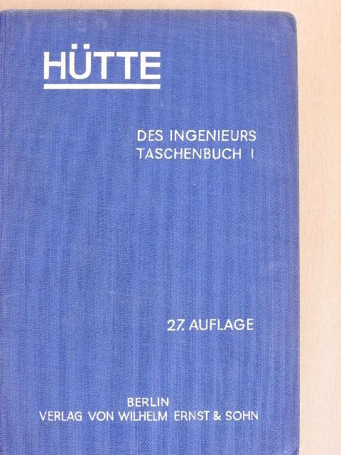 A. Betz - Hütte - Des Ingenieurs Taschenbuch I. (töredék) [antikvár]