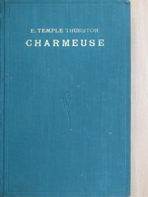 Ernest Temple Thurston - Charmeuse [antikvár]