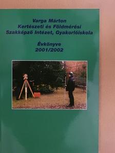 Varga Márton Kertészeti és Földmérési Szakképző Intézet, Gyakorlóiskola Évkönyve 2001/2002 [antikvár]