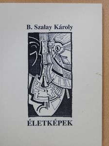 B. Szalay Károly - Életképek (dedikált példány) [antikvár]