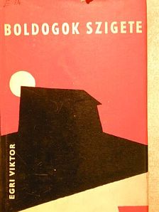 Egri Viktor - Boldogok szigete [antikvár]