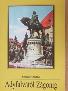 Szénássy Zoltán - Adyfalvától Zágonig [antikvár]