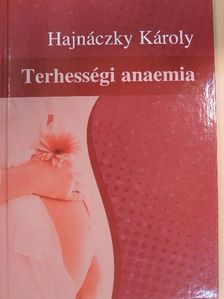 Dr. Hajnáczky Károly - Terhességi anaemia [antikvár]
