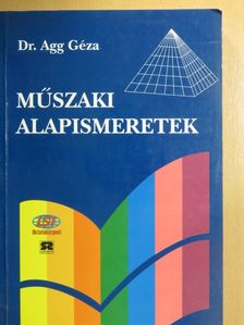 Dr. Agg Géza - Műszaki alapismeretek [antikvár]