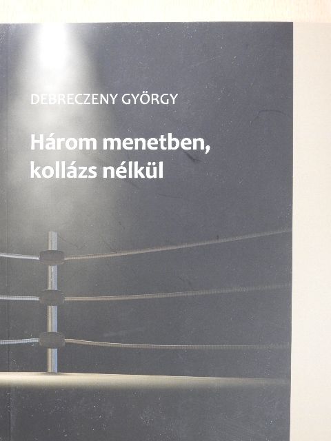 Debreczeny György - Három menetben, kollázs nélkül [antikvár]
