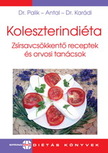Dr. Palik Éva - Koleszterindiéta -Zsírsavcsökkentő receptek és orvosi tanácsok [eKönyv: pdf]