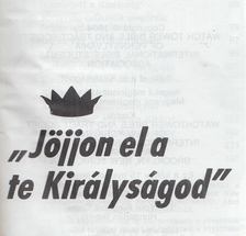 Jöjjön el a te Királyságod! [antikvár]