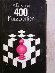 Abram Roisman - 400 Kurzpartien [antikvár]