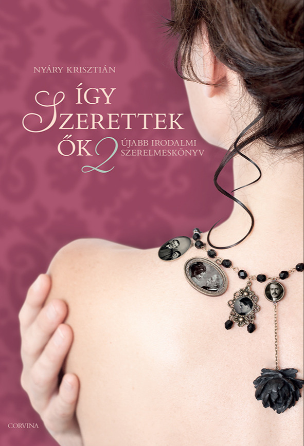 Nyáry Krisztián - Így szerettek ők 2. - Újabb irodalmi szerelmeskönyv [eKönyv: epub, mobi]