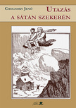 Cholnoky Jenő-Ujhelyi Borbála[szerk.]-Kuli Zoltán[szerk.] - Utazás a sátán szekerén