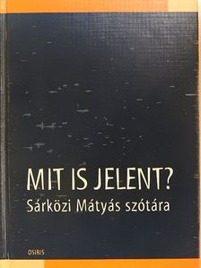 Sárközi Mátyás - Mit is jelent? [antikvár]