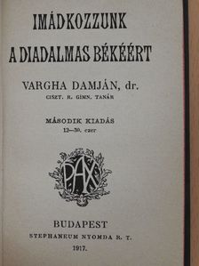 Dr. Vargha Damján - Imádkozzunk a diadalmas békéért [antikvár]