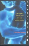 DANIELS, CYNTHIA R. - Exposing Men – The Science and Politics of Male Reproduction [antikvár]