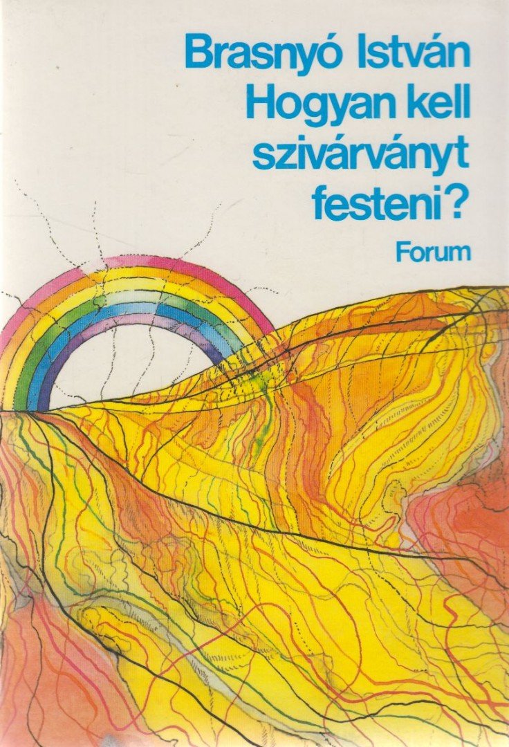 Brasnyó István - Hogyan kell szivárványt festeni? [antikvár]