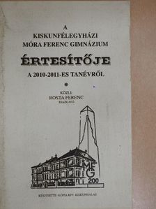 A kiskunfélegyházi Móra Ferenc Gimnázium értesítője a 2010-2011-es tanévről [antikvár]