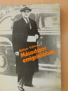 Böhm Vilmos - Másodszor emigrációban... [antikvár]