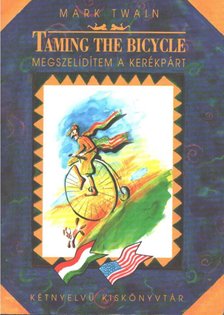 Taming the bicycle - Megszelídítem a kerékpárt [antikvár]