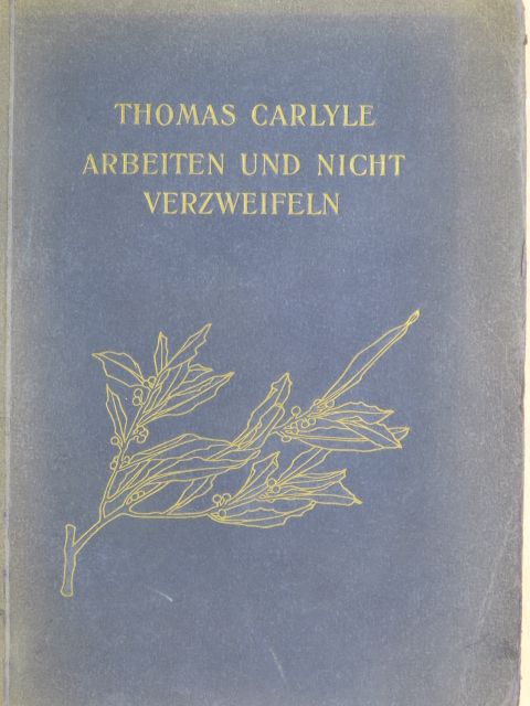 Thomas Carlyle - Arbeiten und Nicht Verzweifeln  [antikvár]