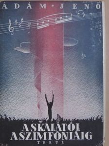 Ádám Jenő - A skálától a szimfóniáig [antikvár]
