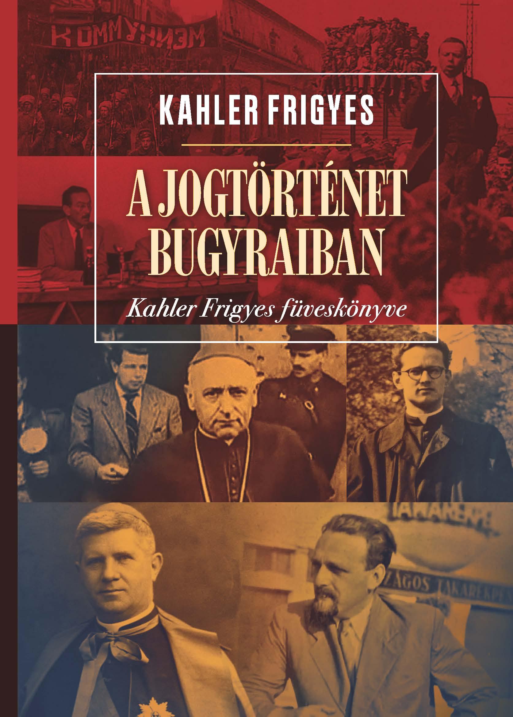 Kahler Frigyes - A jogtörténet bugyraiban