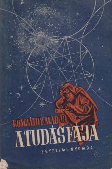 KOMJÁTHY ALADÁR - A tudás fája [antikvár]
