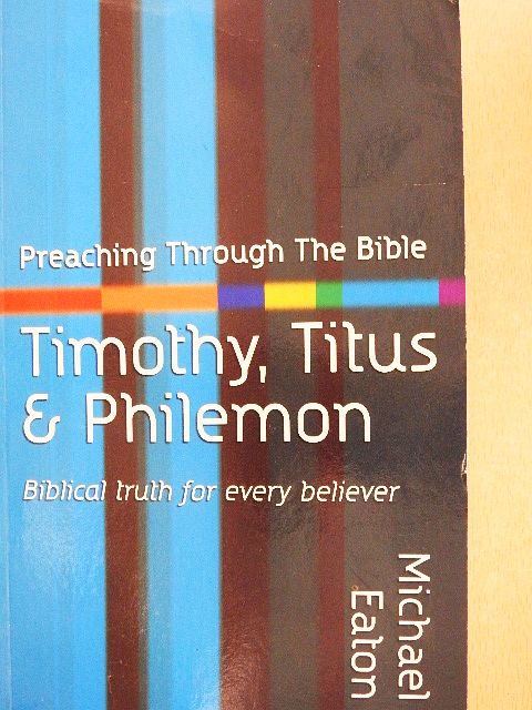 Michael Eaton - 1 & 2 Timothy, Titus & Philemon [antikvár]