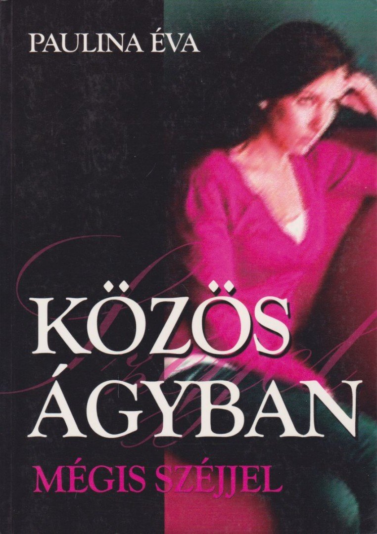 Paulina Éva - Közös ágyban, mégis széjjel [antikvár]
