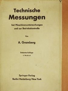 Professor Dr.-Ing. A. Gramberg - Technische Messungen bei Maschinenuntersuchungen und zur Betriebskontrolle [antikvár]