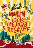 Daniel Bãnulescu-Szonda Szabolcs[szerk.] - Minden idők legjobb regénye